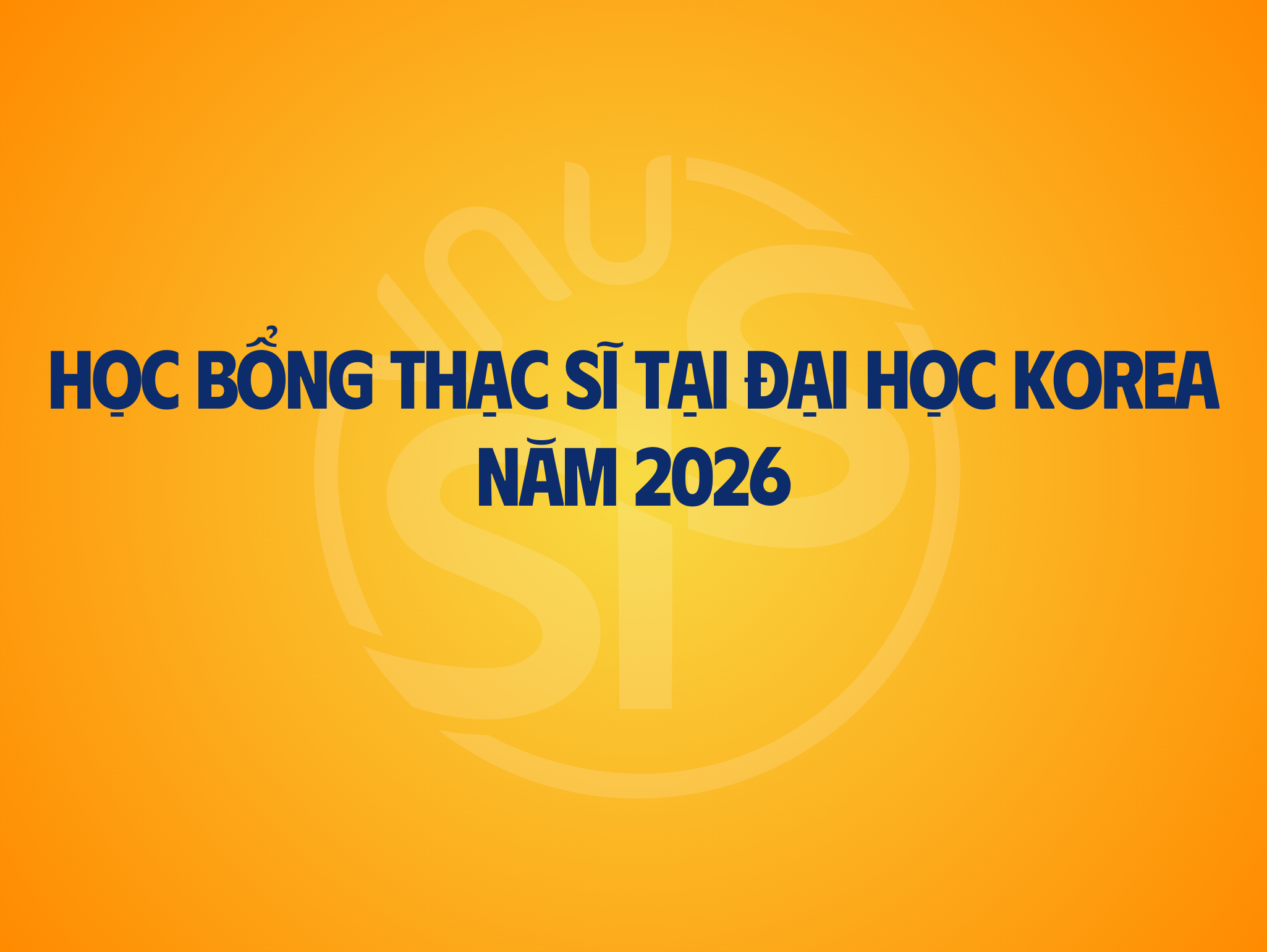 Thông Báo: Học bổng Thạc sĩ tại Đại học Korea (Hàn Quốc) năm 2026 - Quỹ Pony Chung tài trợ